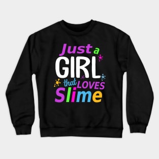 Just a Girl Who Loves Slime T-Shirt Slime T-Shirt for Girls Crewneck Sweatshirt